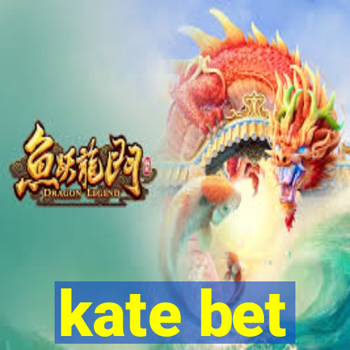 kate bet